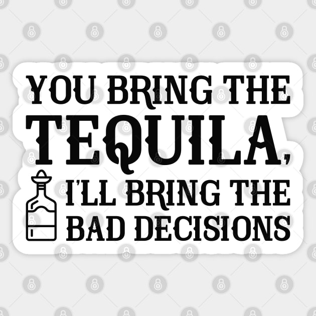 You Bring The Tequila Sticker by CreativeJourney